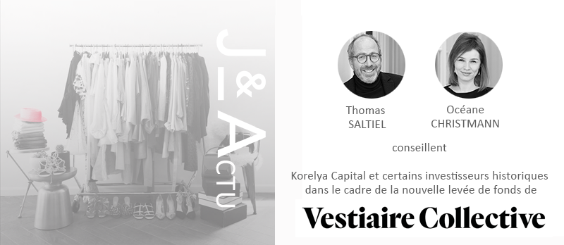 J&A CONSEILLE KORELYA CAPITAL ET CERTAINS INVESTISSEURS HISTORIQUES DANS LE CADRE DE LA NOUVELLE LEVÉE DE FONDS DE VESTIAIRE COLLECTIVE